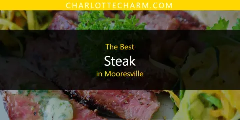 The Top-Rated Steak in Mooresville