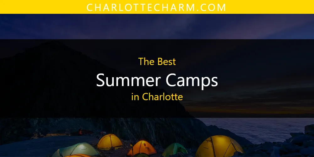 The Absolute Best Summer Camps in Charlotte  [Updated 2025]