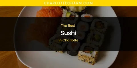 The Absolute Best Sushi in Charlotte
