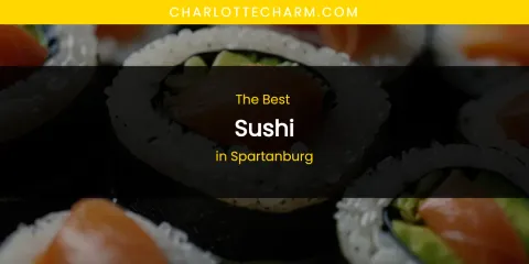 Spartanburg's Best Sushi