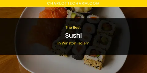 Winston-Salem's Best Sushi