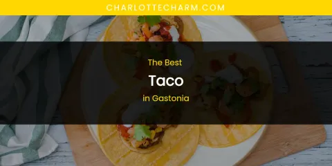 The Absolute Best Taco in Gastonia