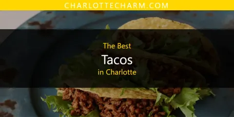 Ranked: Best Tacos in Charlotte
