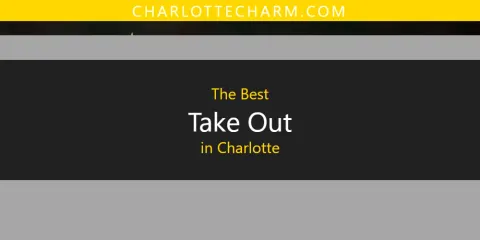 The Best Take Out in Charlotte