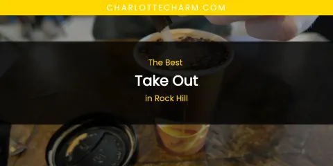 Rock Hill's Best Take Out