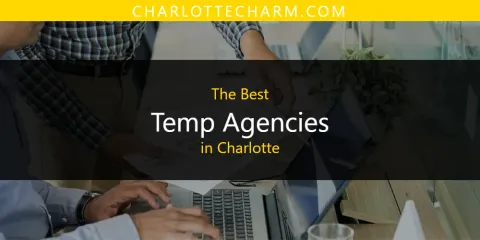 The Top-Rated Temp Agencies in Charlotte