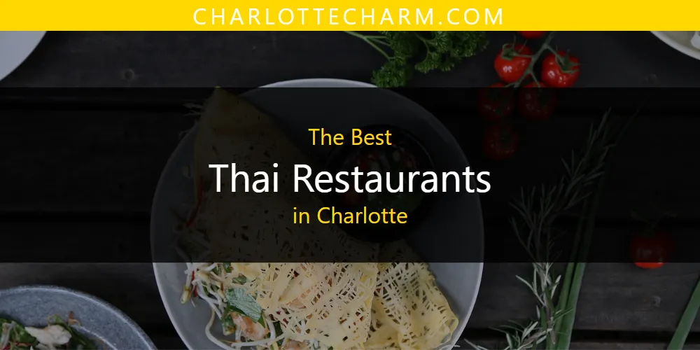 The Absolute Best Thai Restaurants in Charlotte  [Updated 2025]