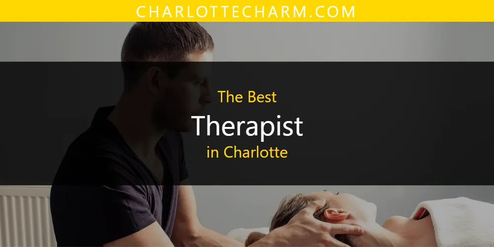The Absolute Best Therapist in Charlotte  [Updated 2025]
