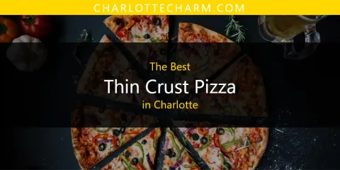Ranked: Best Thin Crust Pizza in Charlotte