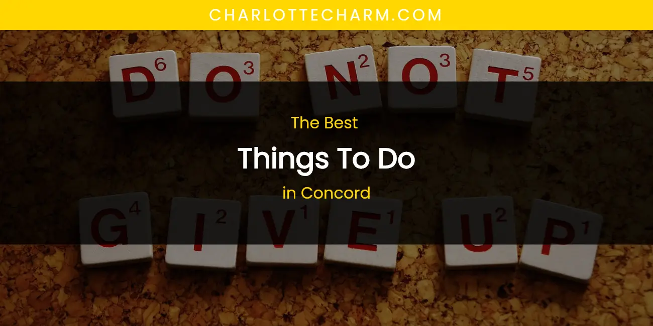 The Absolute Best Things to Do in Concord featured