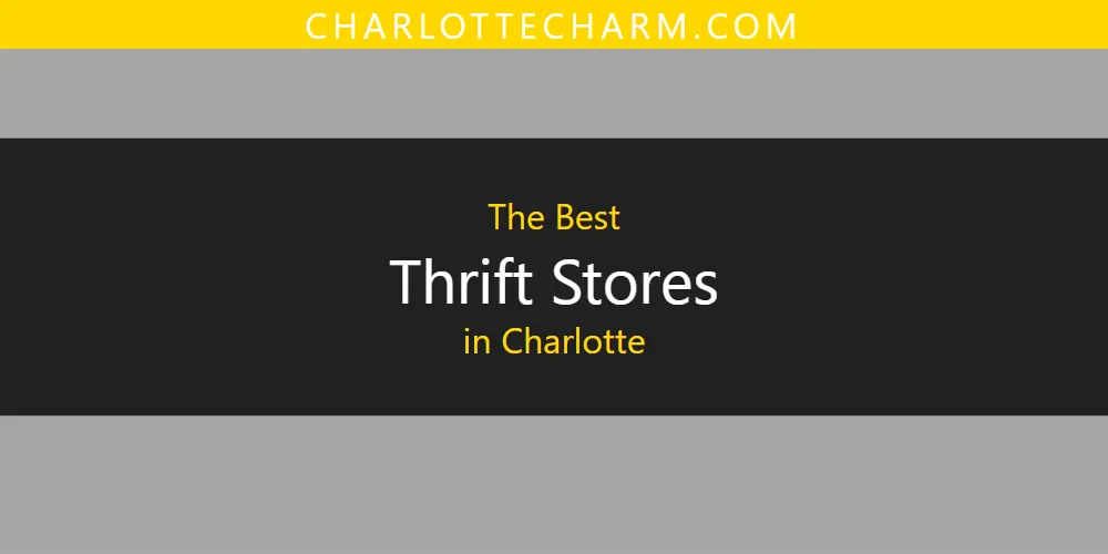 The Top-Rated Thrift Stores in Charlotte for 2026