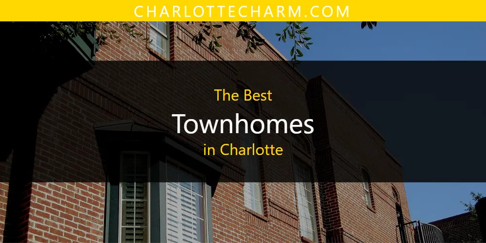 The Absolute Best Townhomes in Charlotte  [Updated 2025]