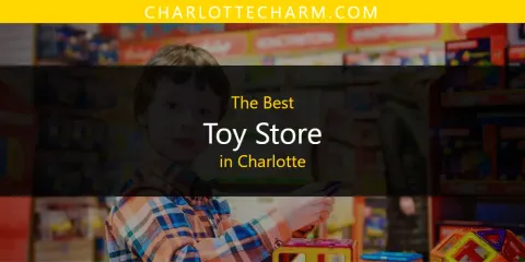 The Best Toy Store in Charlotte