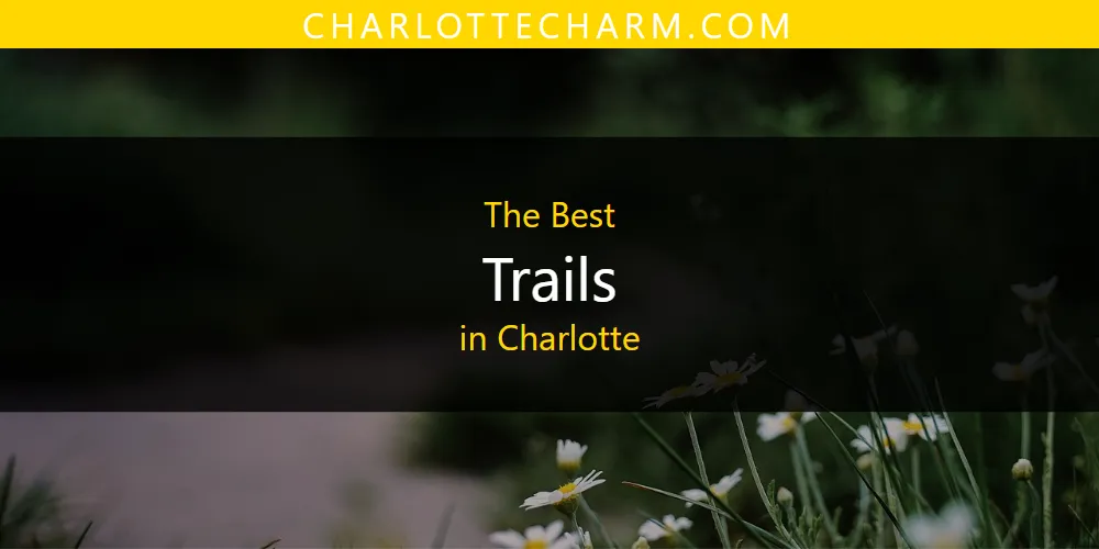 The Absolute Best Trails in Charlotte  [Updated 2025]