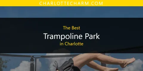 The Best Trampoline Park in Charlotte