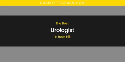 Rock Hill's Best Urologist