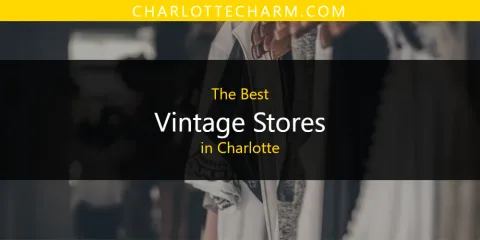 The Best Vintage Stores in Charlotte List