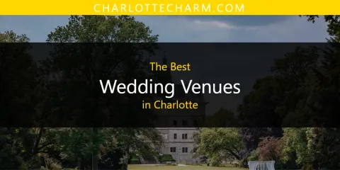 Ranked: Best Wedding Venues in Charlotte
