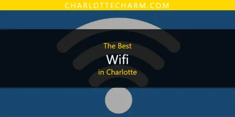 Guide to Best Wifi in Charlotte