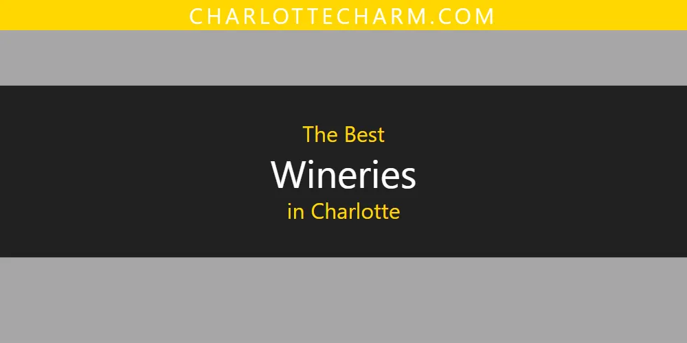 The Absolute Best Wineries in Charlotte  [Updated 2025]