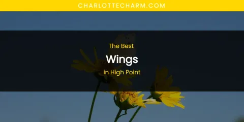 The Absolute Best Wings in High Point