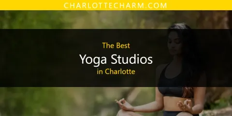 The Top-Rated Yoga Studios in Charlotte
